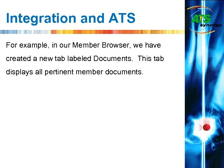 Integration and ATS For example, in our Member Browser, we have created a new