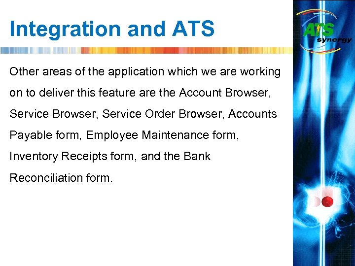 Integration and ATS Other areas of the application which we are working on to