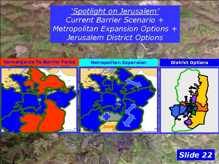‘Spotlight on Jerusalem’ Current Barrier Scenario + Metropolitan Expansion Options + Jerusalem District Options