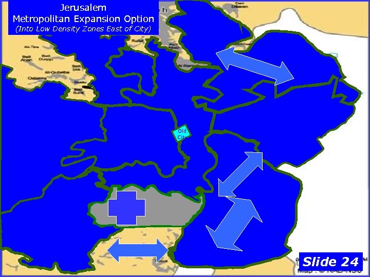 Jerusalem Metropolitan Expansion Option (Into Low Density Zones East of City) Old City Slide