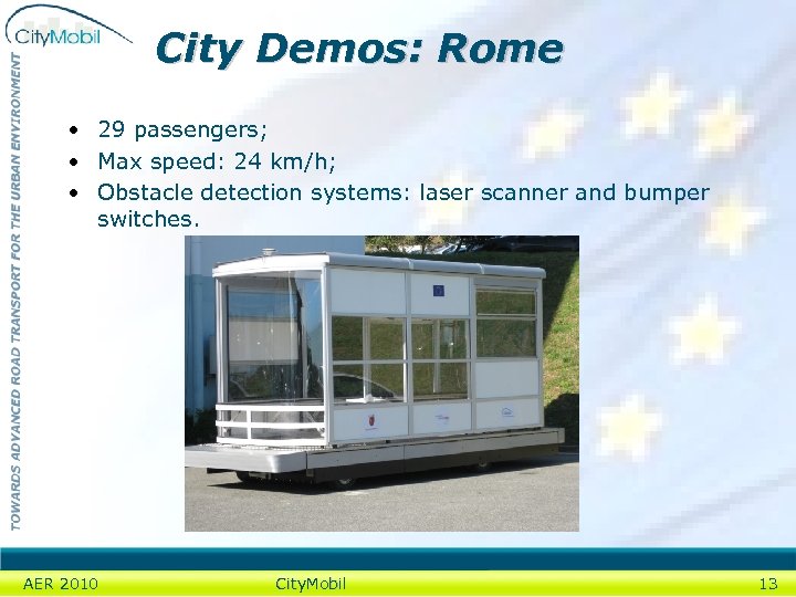 City Demos: Rome • 29 passengers; • Max speed: 24 km/h; • Obstacle detection