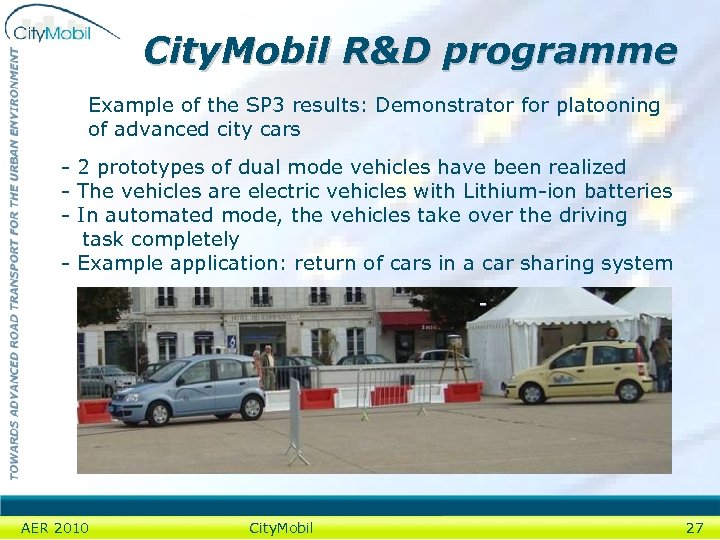 City. Mobil R&D programme Example of the SP 3 results: Demonstrator for platooning of