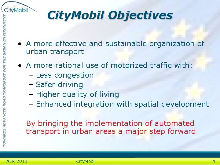 City. Mobil Objectives • A more effective and sustainable organization of urban transport •
