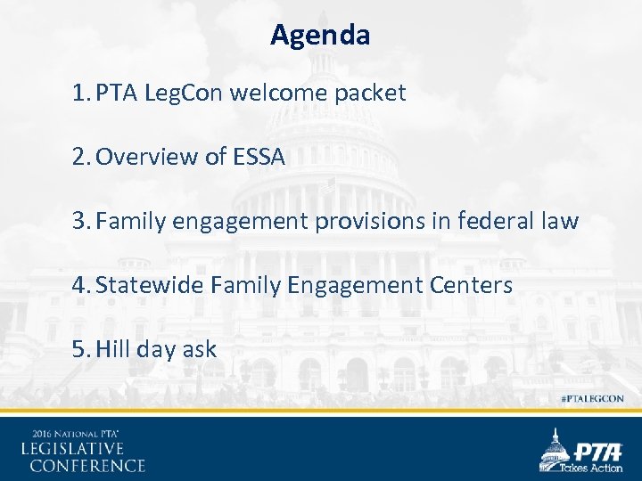 Agenda 1. PTA Leg. Con welcome packet 2. Overview of ESSA 3. Family engagement