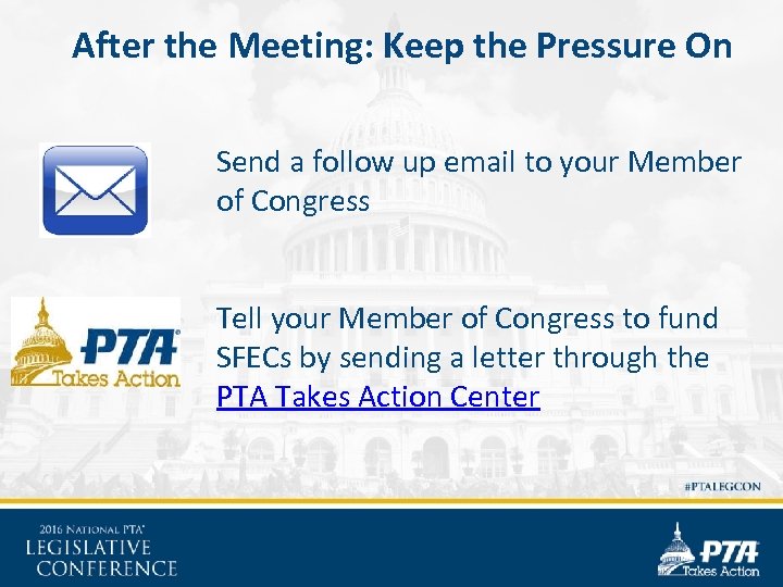 After the Meeting: Keep the Pressure On Send a follow up email to your