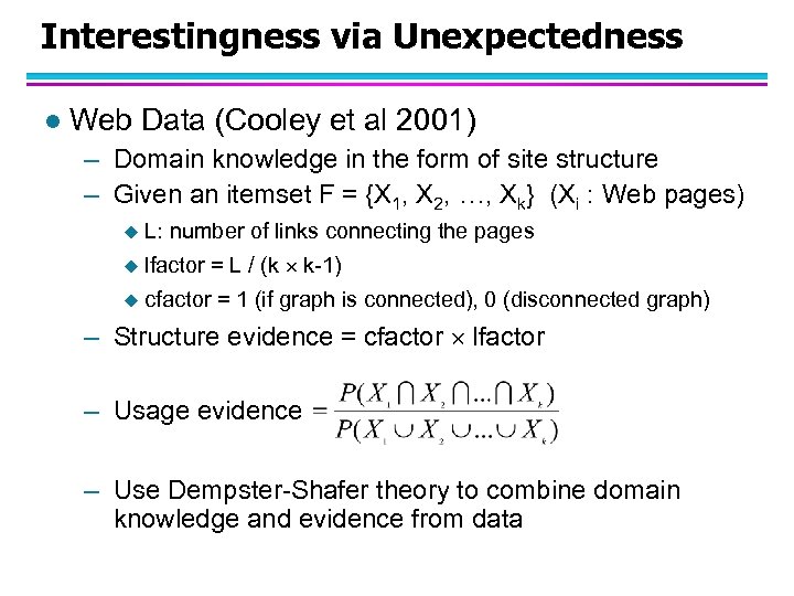 Interestingness via Unexpectedness l Web Data (Cooley et al 2001) – Domain knowledge in