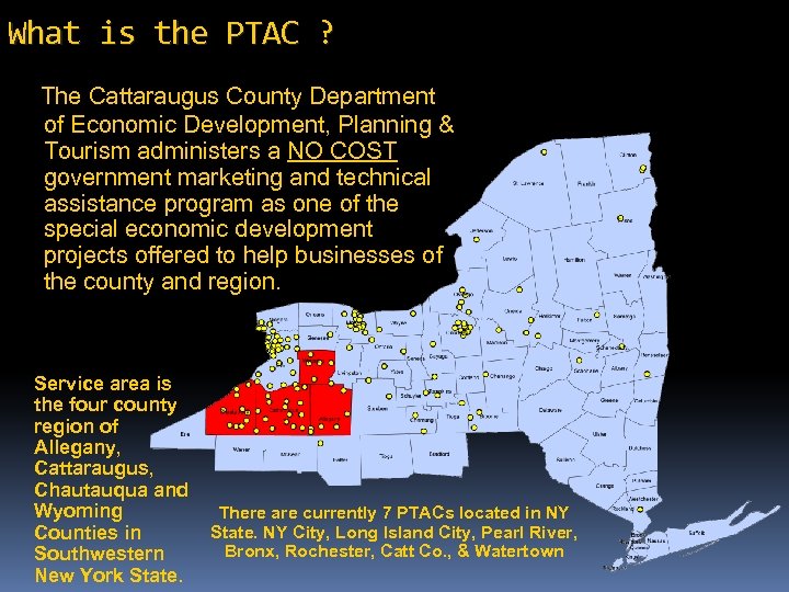 What is the PTAC ? The Cattaraugus County Department of Economic Development, Planning &