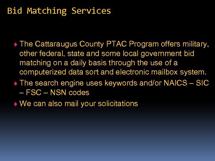 Bid Matching Services ¨ The Cattaraugus County PTAC Program offers military, other federal, state