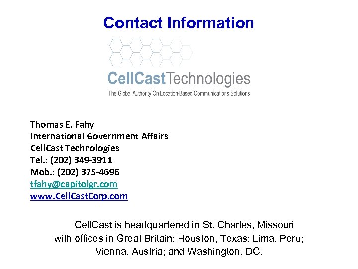 Contact Information Thomas E. Fahy International Government Affairs Cell. Cast Technologies Tel. : (202)