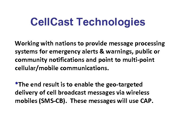 Cell. Cast Technologies Working with nations to provide message processing systems for emergency alerts