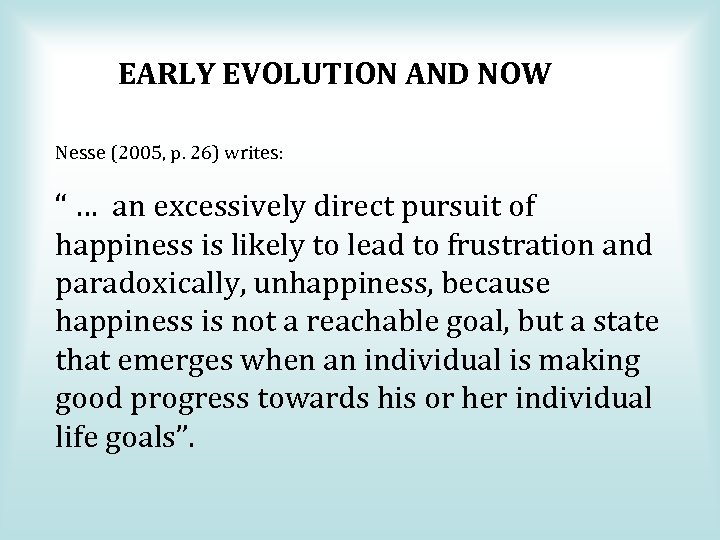 EARLY EVOLUTION AND NOW Nesse (2005, p. 26) writes: “ … an excessively direct