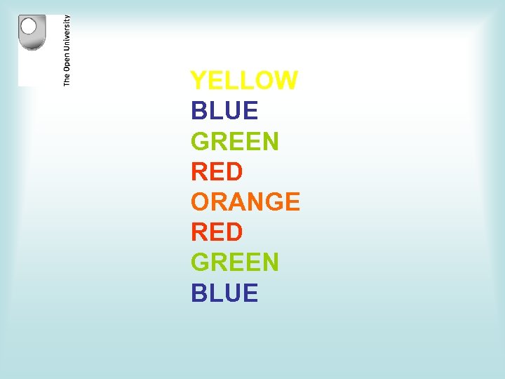 YELLOW BLUE GREEN RED ORANGE RED GREEN BLUE 