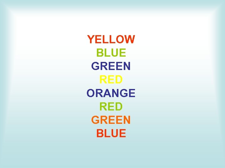 YELLOW BLUE GREEN RED ORANGE RED GREEN BLUE 