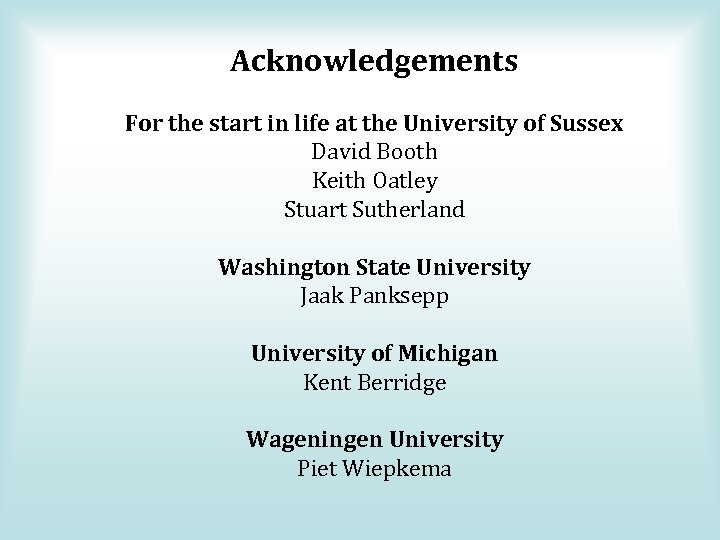 Acknowledgements For the start in life at the University of Sussex David Booth Keith