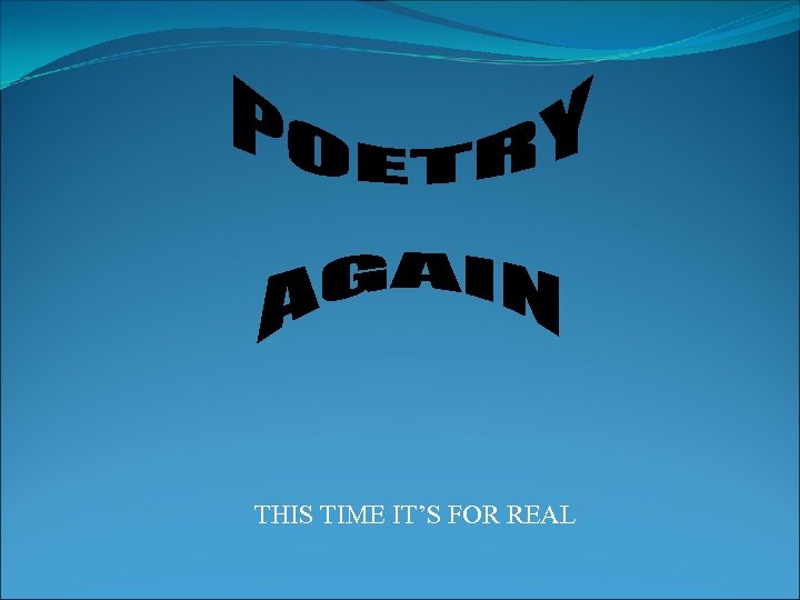 THIS TIME IT’S FOR REAL 