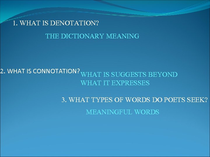 1. WHAT IS DENOTATION? THE DICTIONARY MEANING 2. WHAT IS CONNOTATION? WHAT IS SUGGESTS