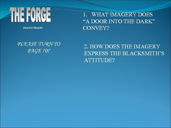 SEAMUS HEANEY PLEASE TURN TO PAGE 707 1. WHAT IMAGERY DOES “A DOOR INTO