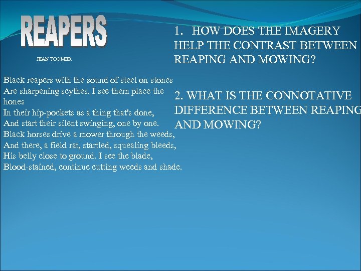JEAN TOOMER 1. HOW DOES THE IMAGERY HELP THE CONTRAST BETWEEN REAPING AND MOWING?