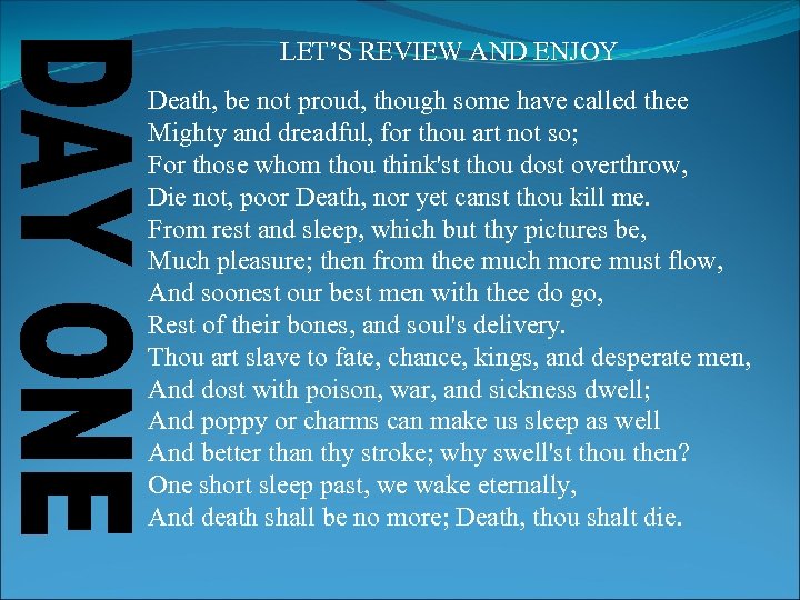 LET’S REVIEW AND ENJOY Death, be not proud, though some have called thee Mighty