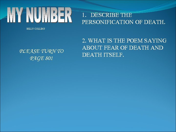 1. DESCRIBE THE PERSONIFICATION OF DEATH. BILLY COLLINS PLEASE TURN TO PAGE 801 2.