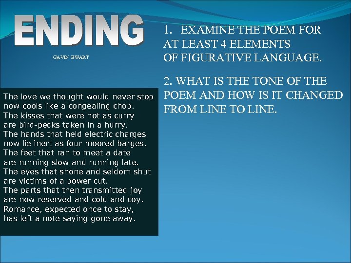 GAVIN EWART The love we thought would never stop now cools like a congealing