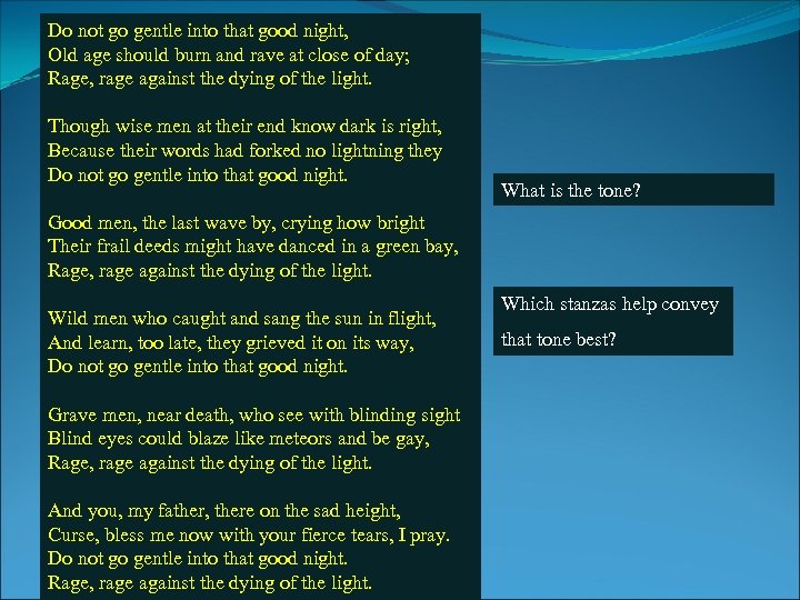 Do not go gentle into that good night, Old age should burn and rave