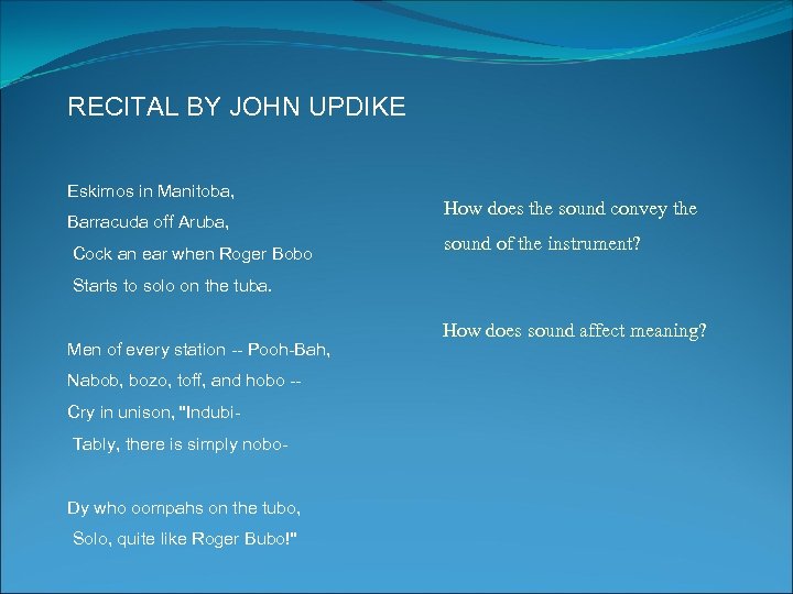 RECITAL BY JOHN UPDIKE Eskimos in Manitoba, Barracuda off Aruba, Cock an ear when