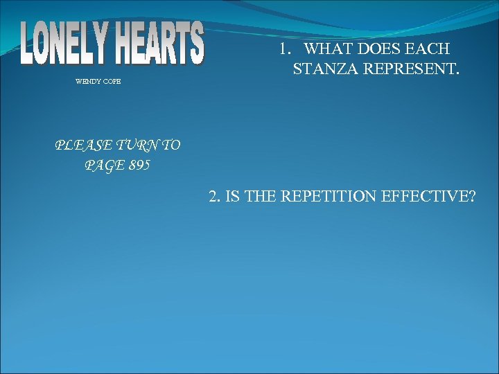 1. WHAT DOES EACH STANZA REPRESENT. WENDY COPE PLEASE TURN TO PAGE 895 2.