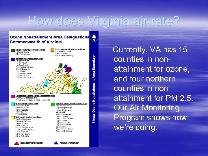 How does Virginia air rate? Currently, VA has 15 counties in nonattainment for ozone,