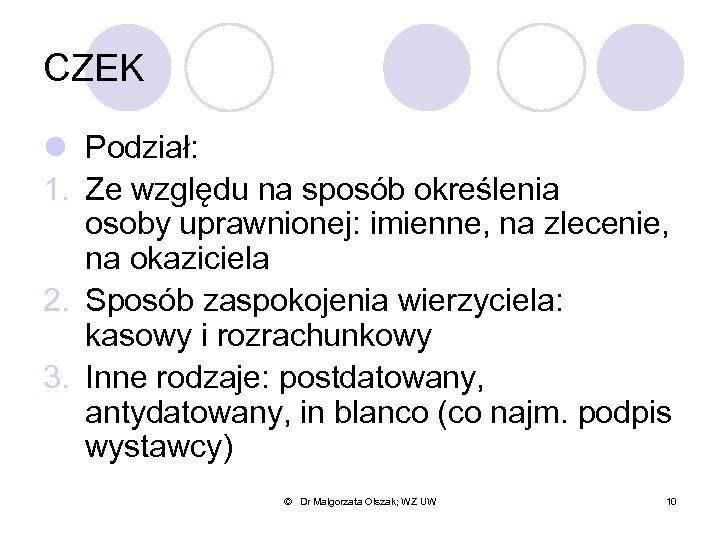 CZEK l Podział: 1. Ze względu na sposób określenia osoby uprawnionej: imienne, na zlecenie,