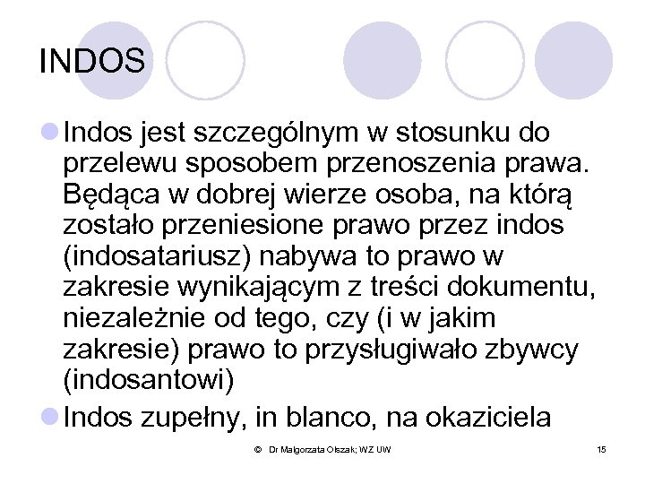 INDOS l Indos jest szczególnym w stosunku do przelewu sposobem przenoszenia prawa. Będąca w