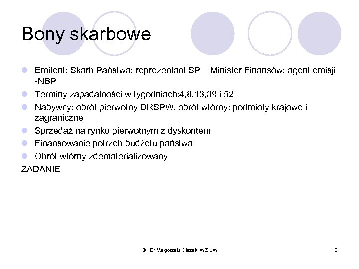 Bony skarbowe l Emitent: Skarb Państwa; reprezentant SP – Minister Finansów; agent emisji -NBP