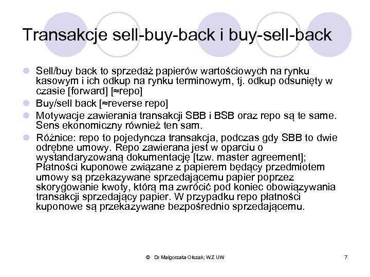 Transakcje sell-buy-back i buy-sell-back l Sell/buy back to sprzedaż papierów wartościowych na rynku kasowym