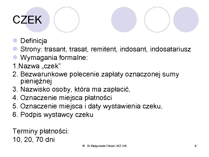 CZEK l Definicja l Strony: trasant, trasat, remitent, indosatariusz l Wymagania formalne: 1. Nazwa
