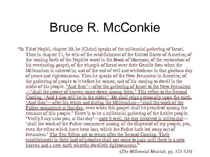 Bruce R. Mc. Conkie “In Third Nephi, chapter 20, he [Christ] speaks of the
