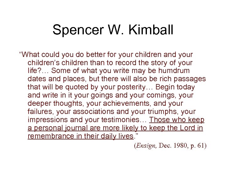 Spencer W. Kimball “What could you do better for your children and your children’s