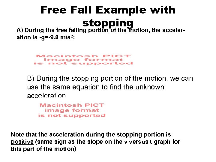 Free Fall Example with stopping A) During the free falling portion of the motion,