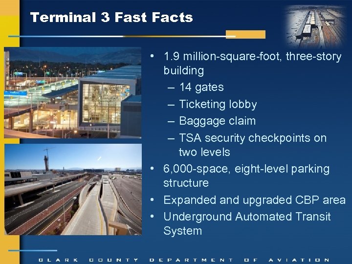 Terminal 3 Fast Facts • 1. 9 million-square-foot, three-story building – 14 gates –