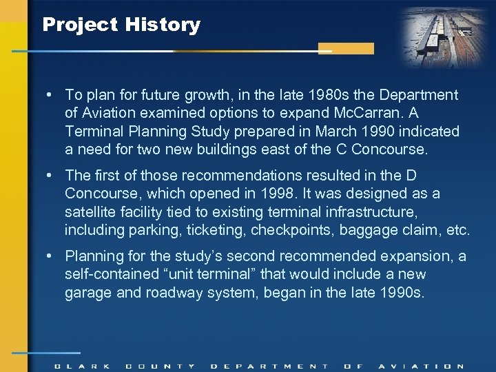 Project History • To plan for future growth, in the late 1980 s the