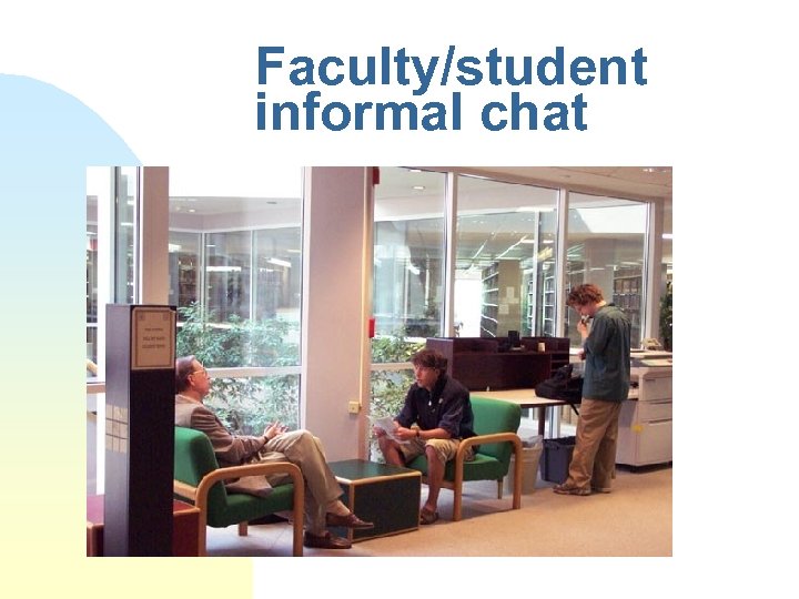 Faculty/student informal chat 
