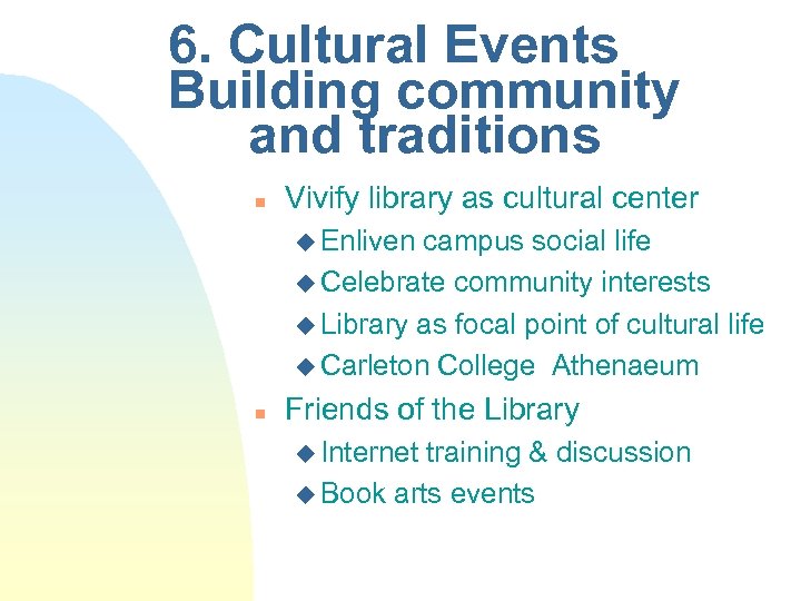 6. Cultural Events Building community and traditions n Vivify library as cultural center u