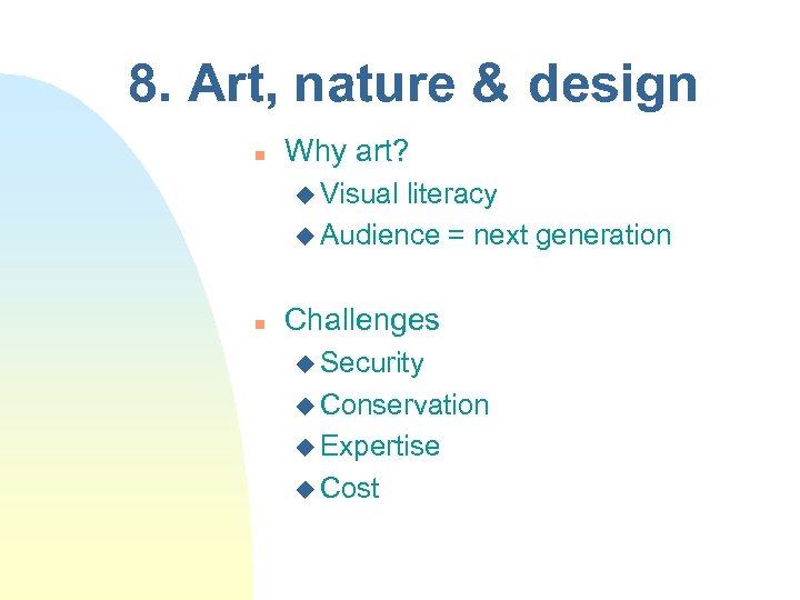 8. Art, nature & design n Why art? u Visual literacy u Audience =