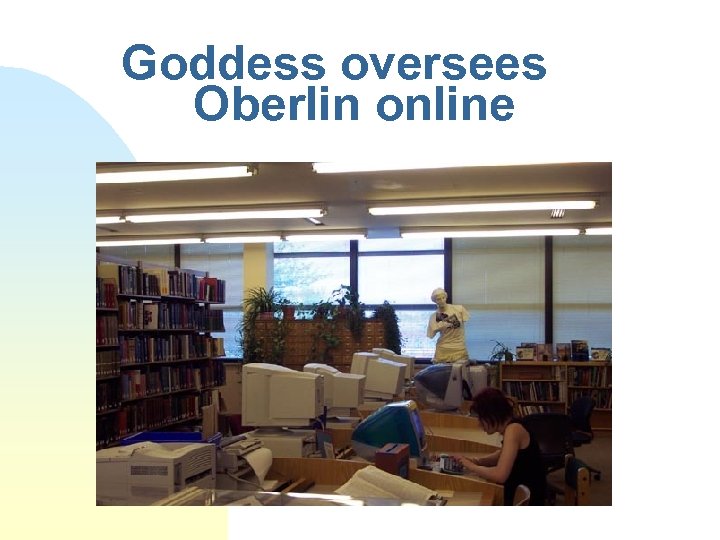 Goddess oversees Oberlin online 