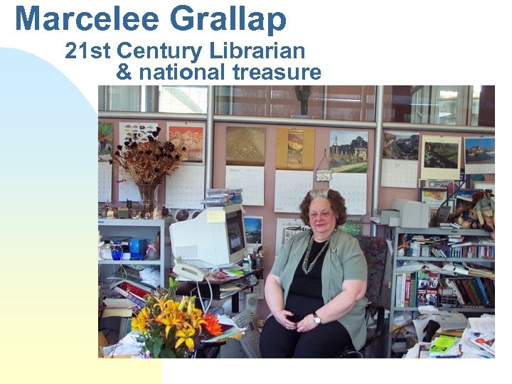 Marcelee Grallap 21 st Century Librarian & national treasure 