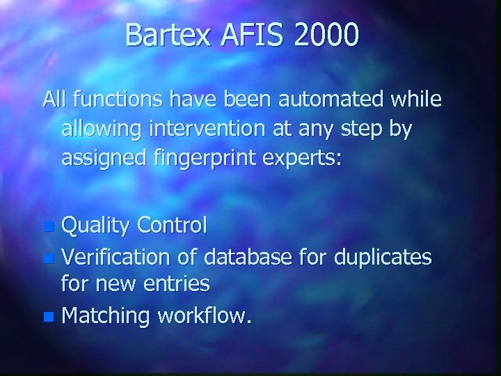 Bartex AFIS 2000 All functions have been automated while allowing intervention at any step