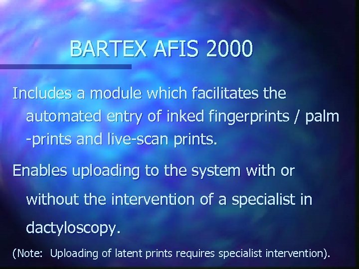 BARTEX AFIS 2000 Includes a module which facilitates the automated entry of inked fingerprints
