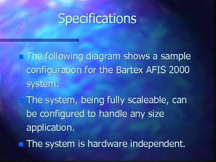 Specifications n The following diagram shows a sample configuration for the Bartex AFIS 2000