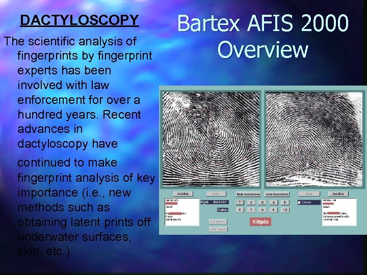 DACTYLOSCOPY The scientific analysis of fingerprints by fingerprint experts has been involved with law
