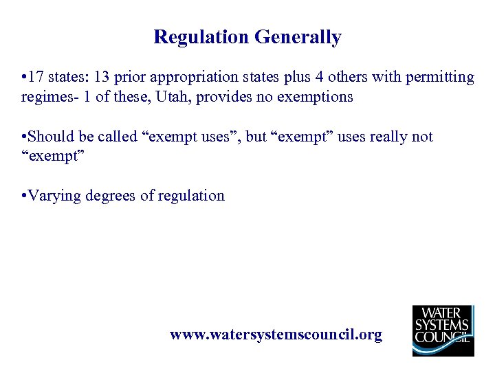 Regulation Generally • 17 states: 13 prior appropriation states plus 4 others with permitting