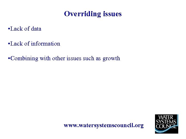 Overriding issues • Lack of data • Lack of information • Combining with other